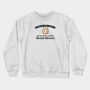 Introverted but Willing to Discuss Brené Brown (Dark) Crewneck Sweatshirt